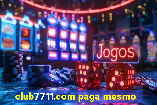 club7711.com paga mesmo